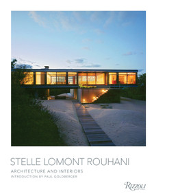 Stelle Lomont Rouhani (Architecture and Interiors) by Paul Goldberger, 9780847899159