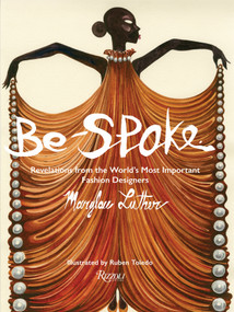 Be-Spoke (Revelations from the World's Most Important Fashion Designers) by Marylou Luther, Ruben Toledo, Stan Herman, Rick Owens, 9780847872022
