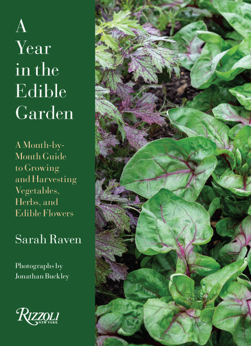 A Year in the Edible Garden (A Month-by-Month Guide to Growing and Harvesting Vegetables, Herbs, and Edible Flowers) by Sarah Raven, 9780847899432