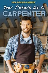 Your Future as a Carpenter - 9781508187738 by Rachel Given-Wilson, Greg Roza, 9781508187738