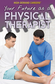 Your Future as a Physical Therapist - 9781508187851 by Rachel Given-Wilson, Therese Harasymiw, 9781508187851
