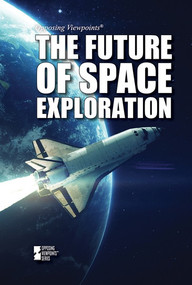 The Future of Space Exploration by Avery Elizabeth Hurt, 9781534505025