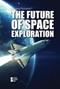 The Future of Space Exploration - 9781534505032 by Avery Elizabeth Hurt, 9781534505032
