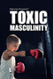 Toxic Masculinity by Barbara Krasner, 9781534505049