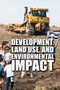 Development, Land Use, and Environmental Impact by Srijita C. Pal, 9781534505100