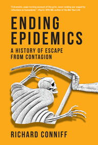Ending Epidemics (A History of Escape from Contagion) by Richard Conniff, 9780262047968