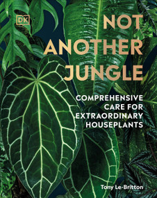 Not Another Jungle (Comprehensive Care for Extraordinary Houseplants) by Tony Le-Britton, 9780744070767