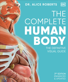 The Complete Human Body (The Definitive Visual Guide) by Dr. Alice Roberts, 9780744073676