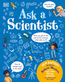 Ask A Scientist (New Edition) (Professor Robert Winston Answers More Than 100 Big Questions From Kids Around the World!) by Robert Winston, 9780744079425