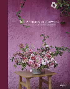 The Artistry of Flowers (Floral Design by La Musa de las Flores) by María Gabriela Salazar, Ngoc Minh Ngo, 9780847899081