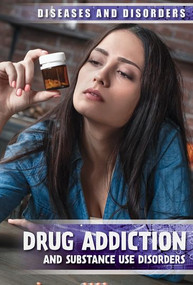 Drug Addiction and Substance Use Disorders by Nicole Horning, 9781534566910