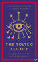 The Toltec Legacy (Wisdom to Live by in the New Dawn) by Michelle Rodriguez, Sergio Magaña, 9781786787347