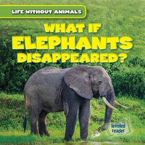What If Elephants Disappeared? - 9781538238103 by Theresa Emminizer