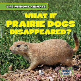 What If Prairie Dogs Disappeared? - 9781538238189 by Theresa Emminizer, 9781538238189