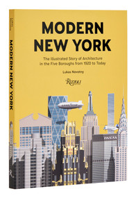 Modern New York (The Illustrated Story of Architecture in the Five Boroughs from 1920 to Present) by Lukas Novotny, 9780847899494