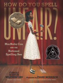 How Do You Spell Unfair?: MacNolia Cox and the National Spelling Bee by Carole Boston Weatherford, Frank Morrison, 9781536215540