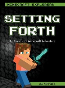 Setting Forth (An Unofficial Minecraft® Adventure) by Jill Keppeler, 9781538384107