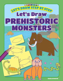 Let's Draw Prehistoric Monsters - 9781538391402 by Kasia Dudziuk, 9781538391402
