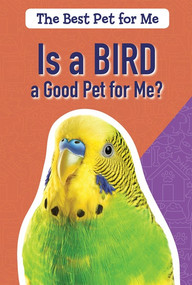 Is a Bird a Good Pet for Me? - 9781725300927 by Caitie McAneney, 9781725300927