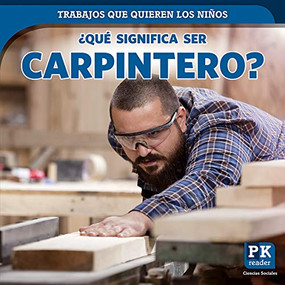 ¿Qué significa ser carpintero? (What's It Really Like to Be a Carpenter?) - 9781725305519 by Christine Honders, 9781725305519