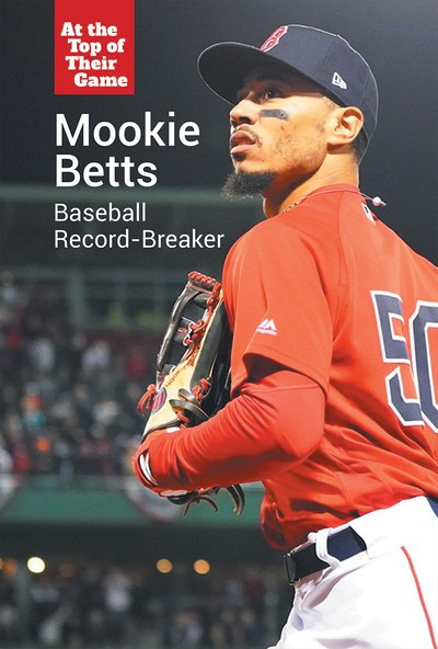 Mookie Betts (Baseball Record-Breaker) by Budd Bailey, 9781502651044
