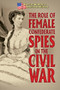 The Role of Female Confederate Spies in the Civil War - 9781502655400 by Hallie Murray, 9781502655400