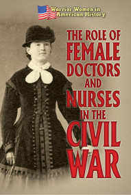 The Role of Female Doctors and Nurses in the Civil War - 9781502655431 by Hallie Murray, 9781502655431