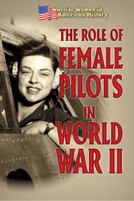 The Role of Female Pilots in World War II - 9781502655462 by Hallie Murray, 9781502655462