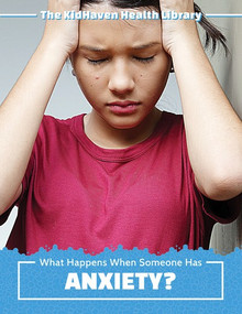 What Happens When Someone Has Anxiety? - 9781534532618 by Katie Kawa, 9781534532618