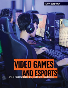 Video Games and Esports (The Growing World of Gamers) by Michael Maley, 9781534568198