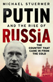 Putin and the Rise of Russia by Michael Stuermer, 9780753823378