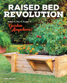 Raised Bed Revolution (Build It, Fill It, Plant It ... Garden Anywhere!) - 9780760382899 by Tara Nolan, 9780760382899