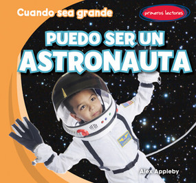 Puedo ser un astronauta (I Can Be an Astronaut) (Spanish Edition) by Alex Appleby, 9781538251201