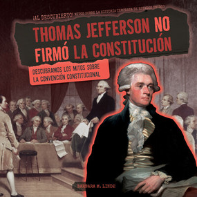 Thomas Jefferson no firmó la Constitución (Thomas Jefferson Didn't Sign the Constitution) (Exposing Myths About the Constitutional Convention) by Barbara M. Linde, 9781538253908
