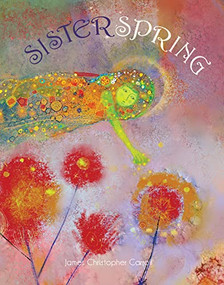 Sister Spring by James Christopher Carroll, James Christopher Carroll, 9781568463841