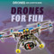 Drones for Fun - 9781725309180 by Jason Brainard, 9781725309180