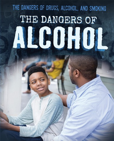 The Dangers of Alcohol - 9781725309708 by Kristin Thiel, 9781725309708