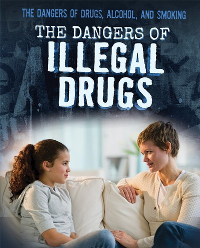 The Dangers of Illegal Drugs - 9781725309746 by Christine Honders, 9781725309746