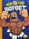 How to Find Bigfoot by Thomas Kingsley Troupe, 9781644665657