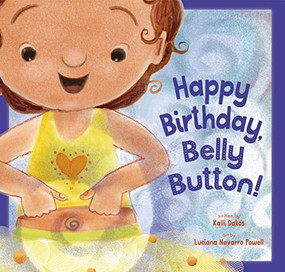 Happy Birthday, Belly Button! by Kalli Dakos, Luciana Navarro Powell, 9781681527512