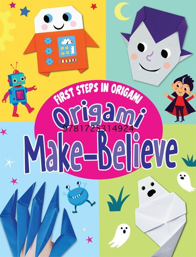 Origami Make-Believe - 9781725314924 by Belinda Webster, Joe Fullman, 9781725314924