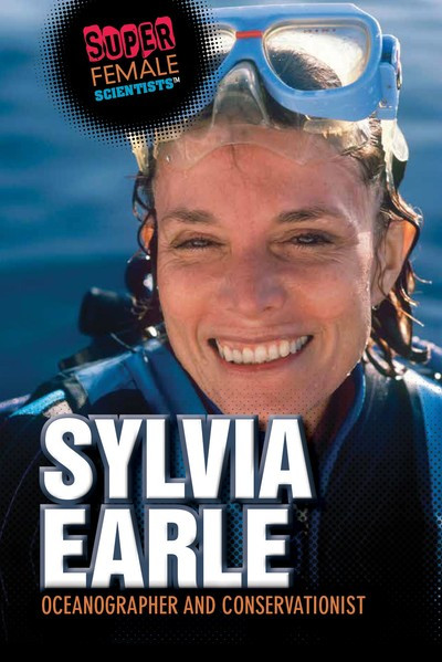 Sylvia Earle (Oceanographer and Conservationist) by Xina M. Uhl, Katherine White, 9781725340503