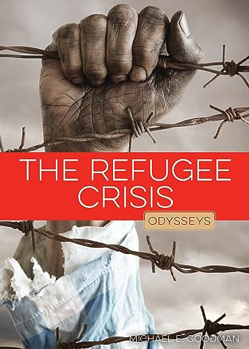The Refugee Crisis by Michael E. Goodman, 9781682772690