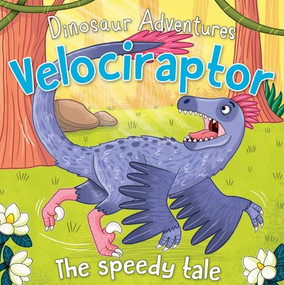 Velociraptor (The Speedy Tale) by Fran Bromage, Louise Forshaw, 9781725395190