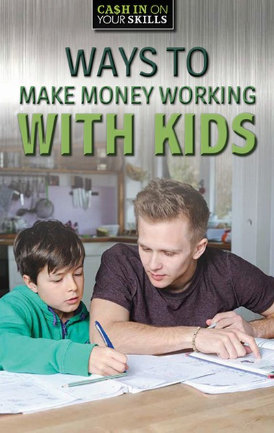 Ways to Make Money Working with Kids - 9781978515543 by Alexandra Tritto, 9781978515543