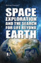 Space Exploration and the Search for Life Beyond Earth by Avery Elizabeth Hurt, 9781534508408