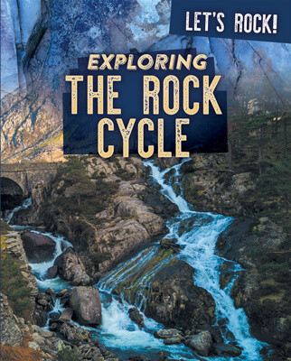 Exploring the Rock Cycle by Marie Rogers, 9781725319295