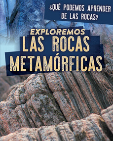 Exploremos las rocas metamórficas (Exploring Metamorphic Rocks) (Spanish Edition) by Marie Rogers, 9781725320925