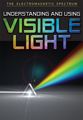 Understanding and Using Visible Light by Elizabeth Rubio, 9781978514973
