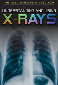 Understanding and Using X-Rays by Elizabeth Rubio, 9781978515000